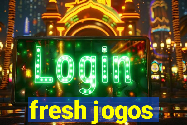 fresh jogos