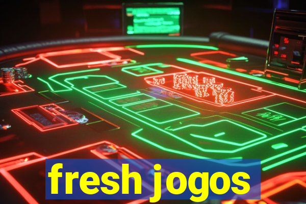 fresh jogos