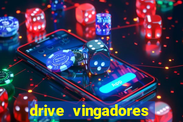 drive vingadores guerra infinita