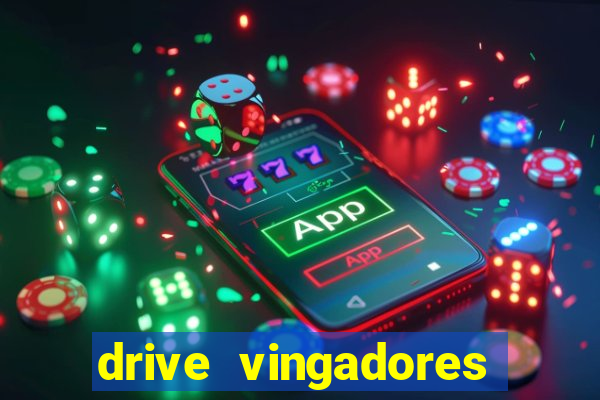 drive vingadores guerra infinita