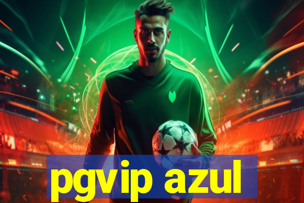 pgvip azul
