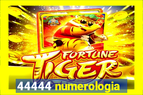 44444 numerologia