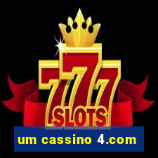 um cassino 4.com