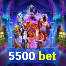 5500 bet