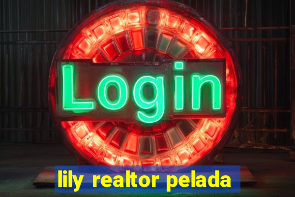 lily realtor pelada