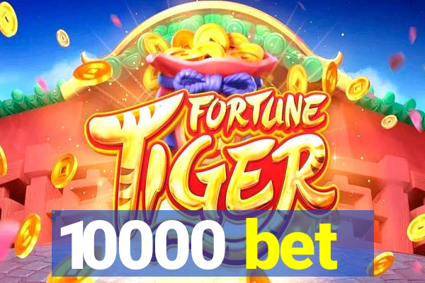 10000 bet
