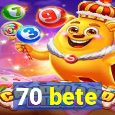 70 bete