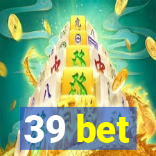 39 bet