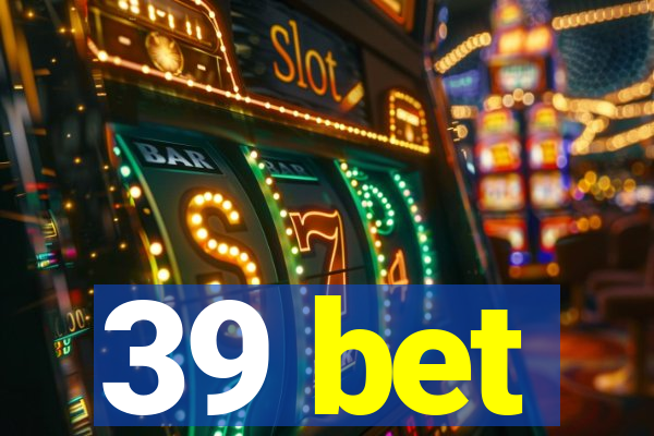 39 bet