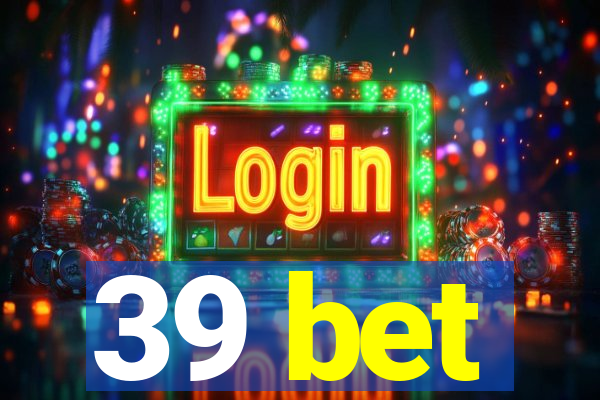 39 bet
