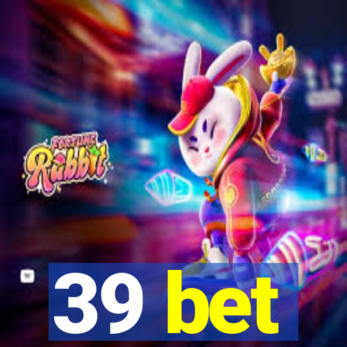 39 bet