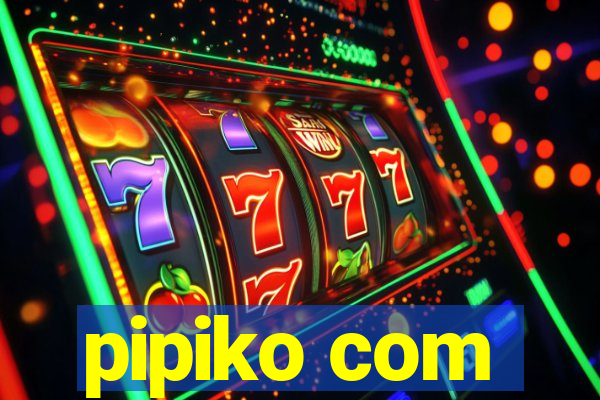 pipiko com