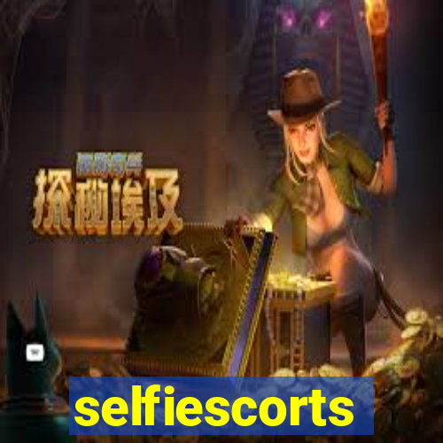 selfiescorts