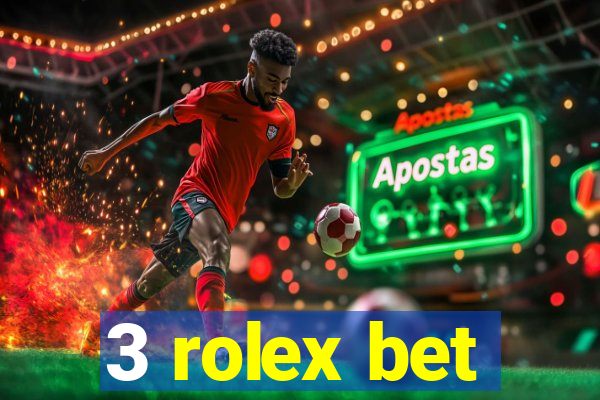 3 rolex bet