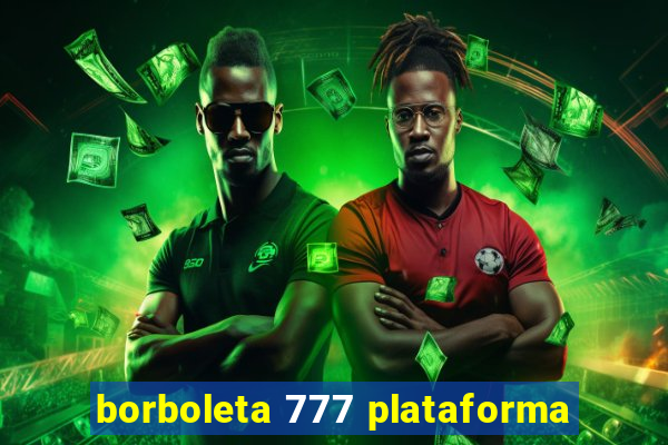 borboleta 777 plataforma
