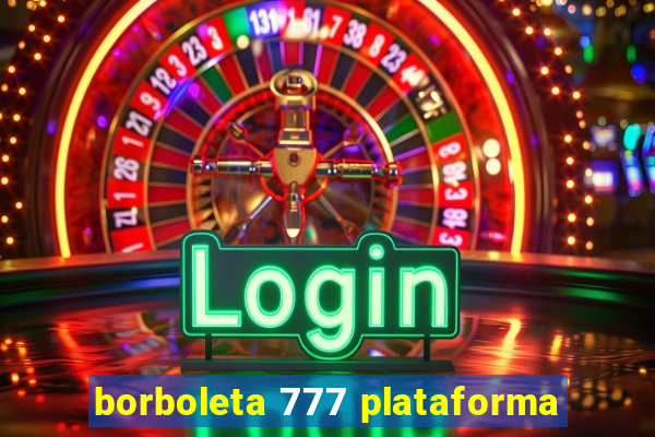 borboleta 777 plataforma