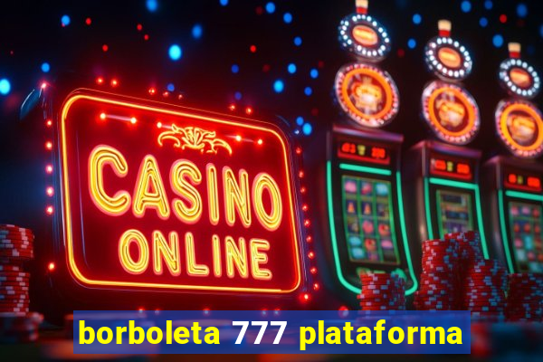 borboleta 777 plataforma