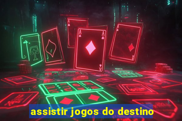 assistir jogos do destino