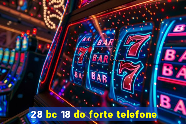 28 bc 18 do forte telefone