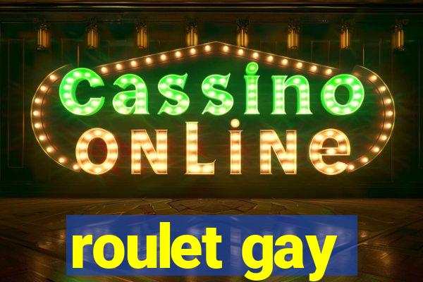 roulet gay