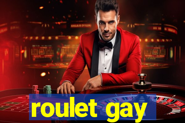 roulet gay