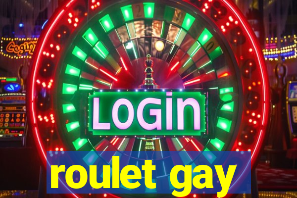 roulet gay