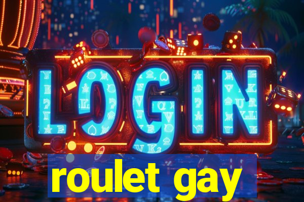 roulet gay