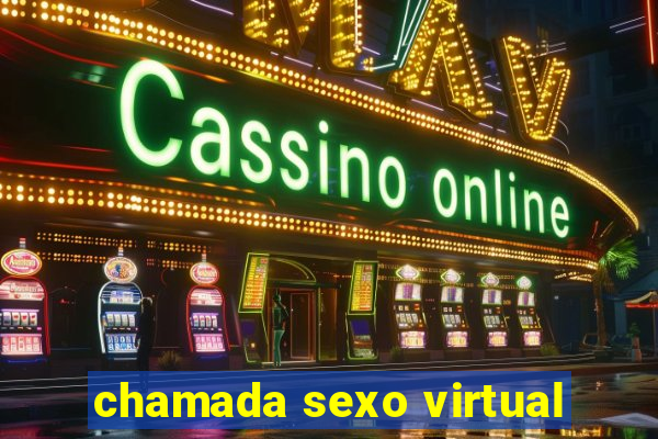 chamada sexo virtual