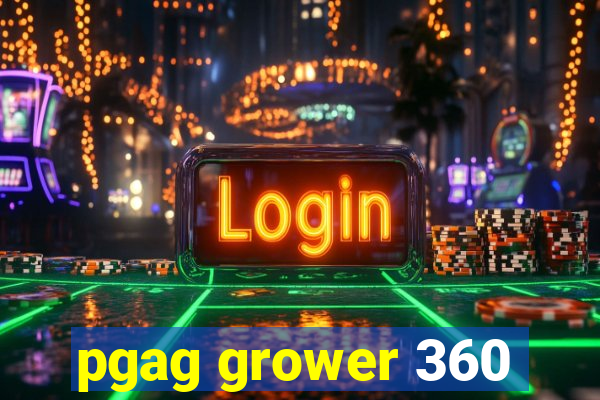 pgag grower 360
