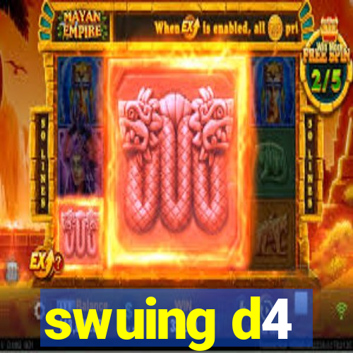 swuing d4