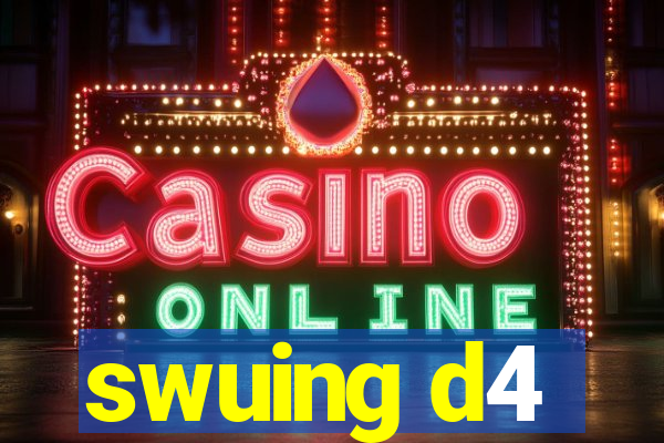 swuing d4
