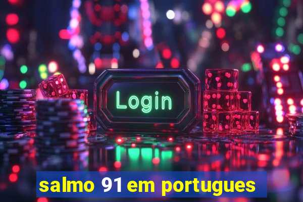 salmo 91 em portugues