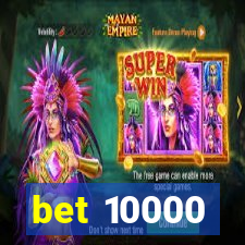bet 10000