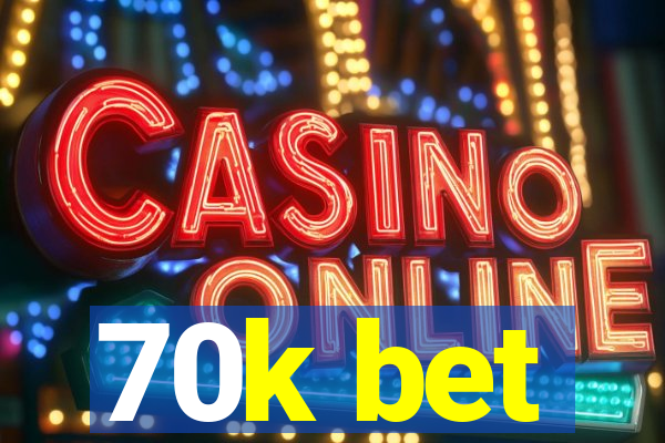 70k bet