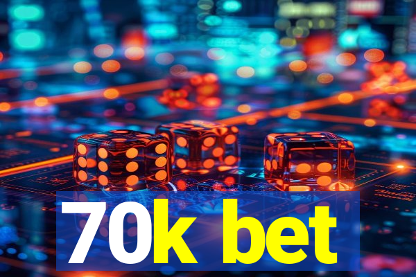 70k bet