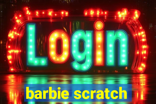 barbie scratch