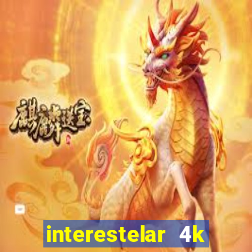 interestelar 4k dublado download