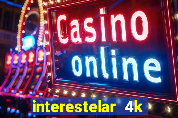 interestelar 4k dublado download
