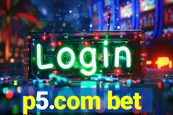 p5.com bet