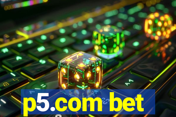 p5.com bet