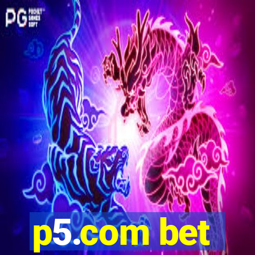 p5.com bet