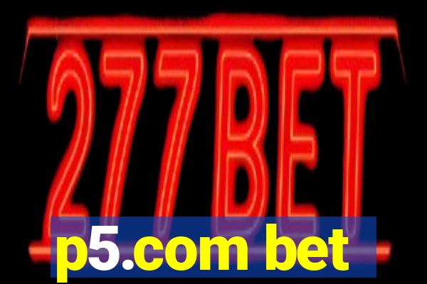 p5.com bet