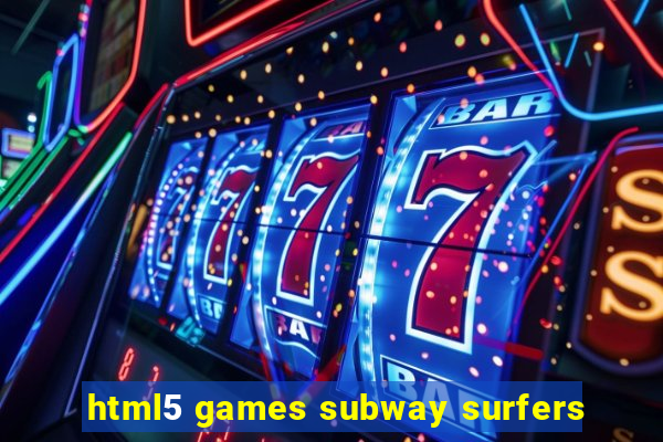 html5 games subway surfers