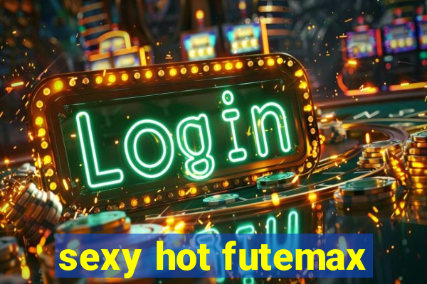 sexy hot futemax
