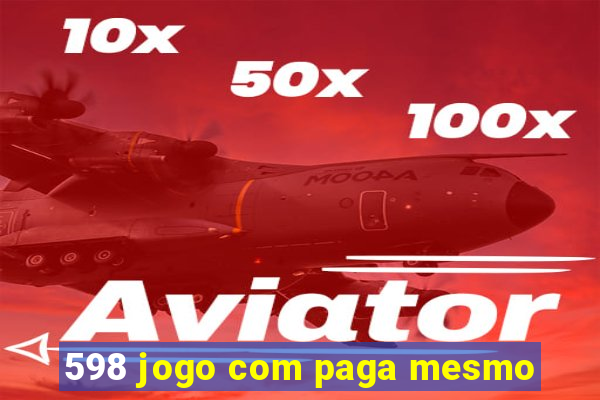 598 jogo com paga mesmo