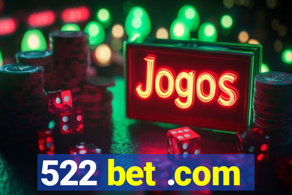 522 bet .com