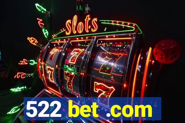 522 bet .com
