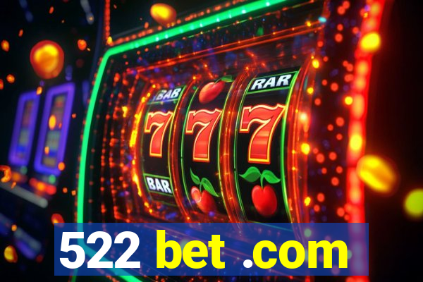 522 bet .com