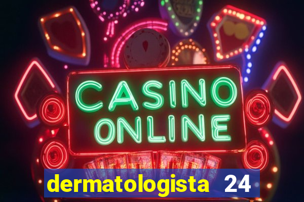 dermatologista 24 horas sp
