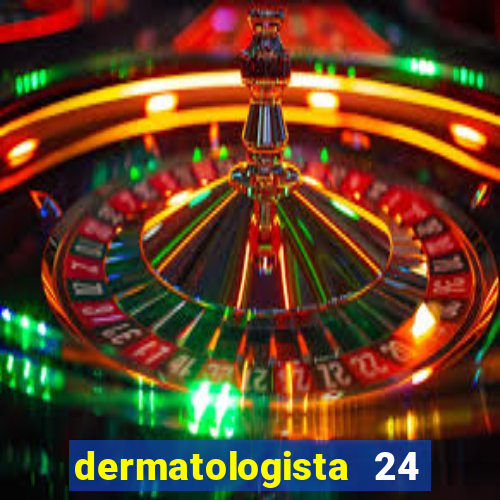 dermatologista 24 horas sp